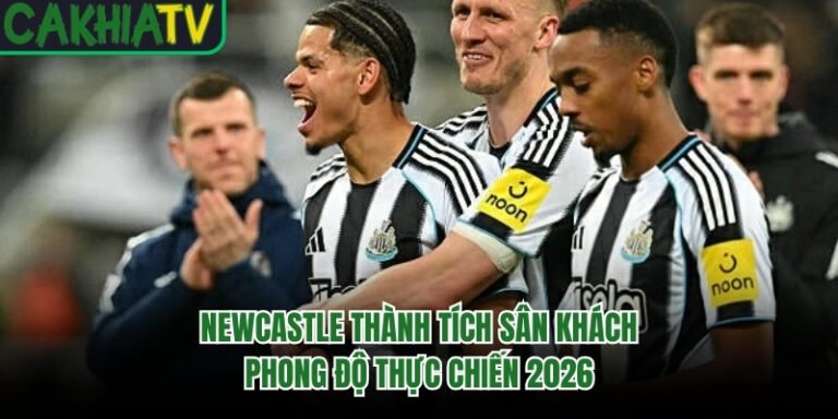 Newcastle Thành Tích Sân Khách - Phong Độ Thực Chiến 2026