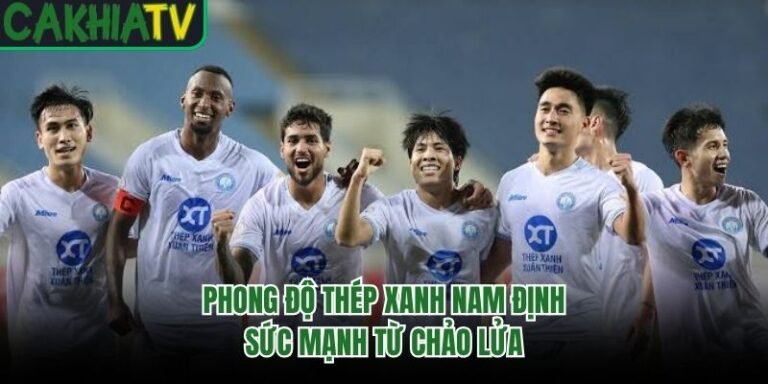 Phong Độ Thép Xanh Nam Định - Sức Mạnh Từ Chảo Lửa